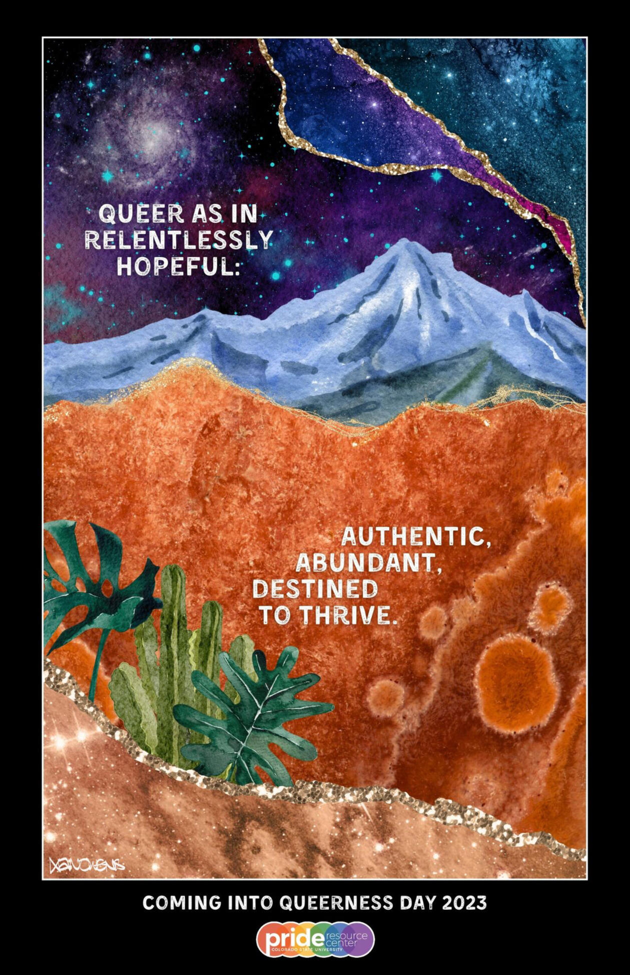 Watercolor poster with cosmic night sky over a red desert with snowy mountains in the background and sparse green plants. Text: "Queer as in relentlessly hopeful: authentic, abundant, destined to thrive."